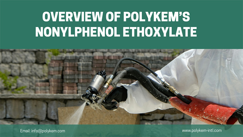Polykem'in qeyri-kafelfenol etiklatının növləri və tətbiqlərinə ümumi baxış